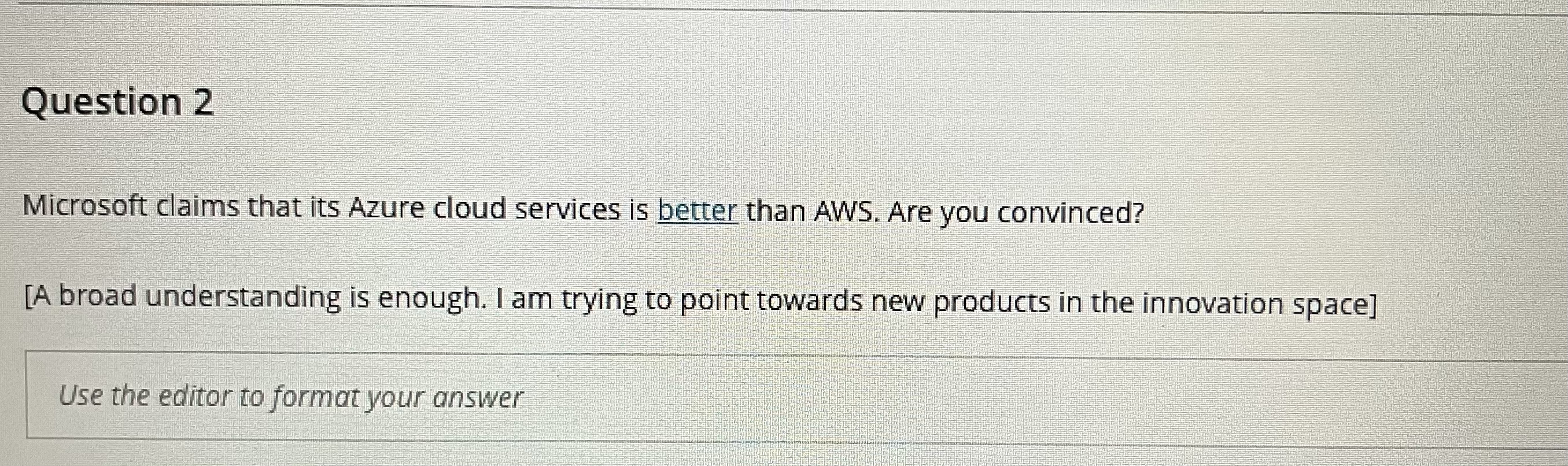  Question 2 Microsoft claims that its Azure cloud services is better