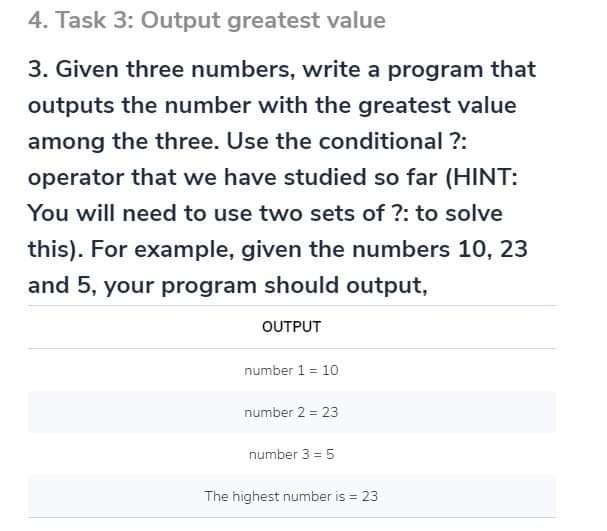  4. Task 3: Output greatest value 3. Given three numbers, write