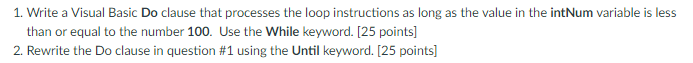  1. Write a Visual Basic Do clause that processes the loop