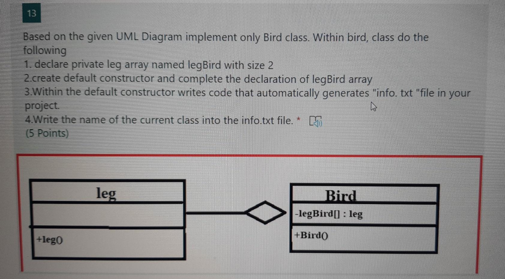 13 Based on the given UML Diagram implement only Bird class.
