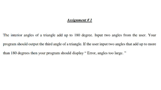 make a C++ program as follows Assignment # 1 The interior angles