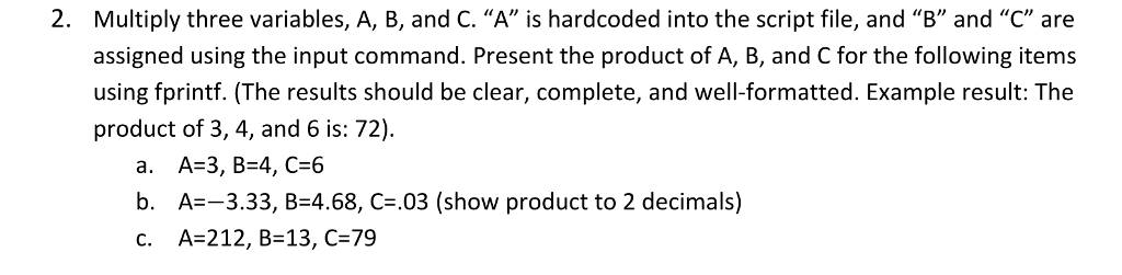 Using MATLAB Multiply three variables, A, B, and C. "A" is hardcoded