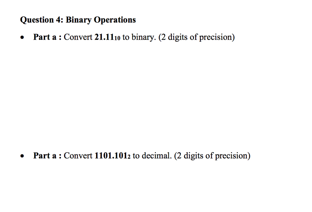  Question 4: Binary Operations . Part a: Convert 21.11io to binary.