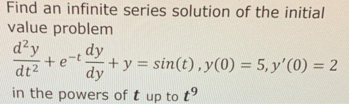 to solve = ty+2y-t-2 ty-3y+t-3 dt Find an infinite series solution of