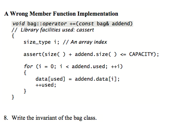  A Wrong Member Function Implementation void bag:: operator +=(const bag& addend)