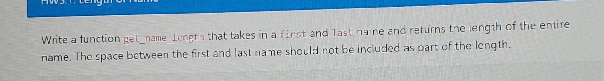  Write a function get_name_length that takes in a first and last