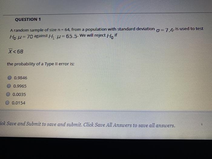  QUESTION 1 A random sample of size n-64, from a population