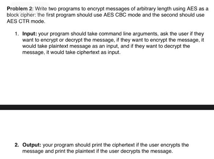 Use python please Problem 2: Write two programs to encrypt messages of