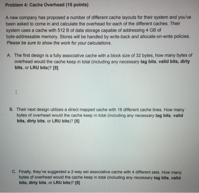  Problem 4: Cache Overhead (15 points) A new company has proposed