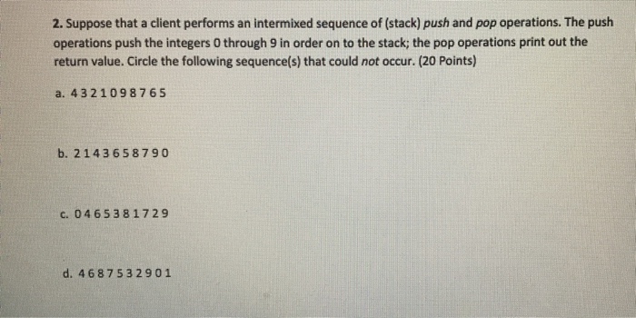  Algorithms. Stacks and Queues 2. Suppose that a client performs an