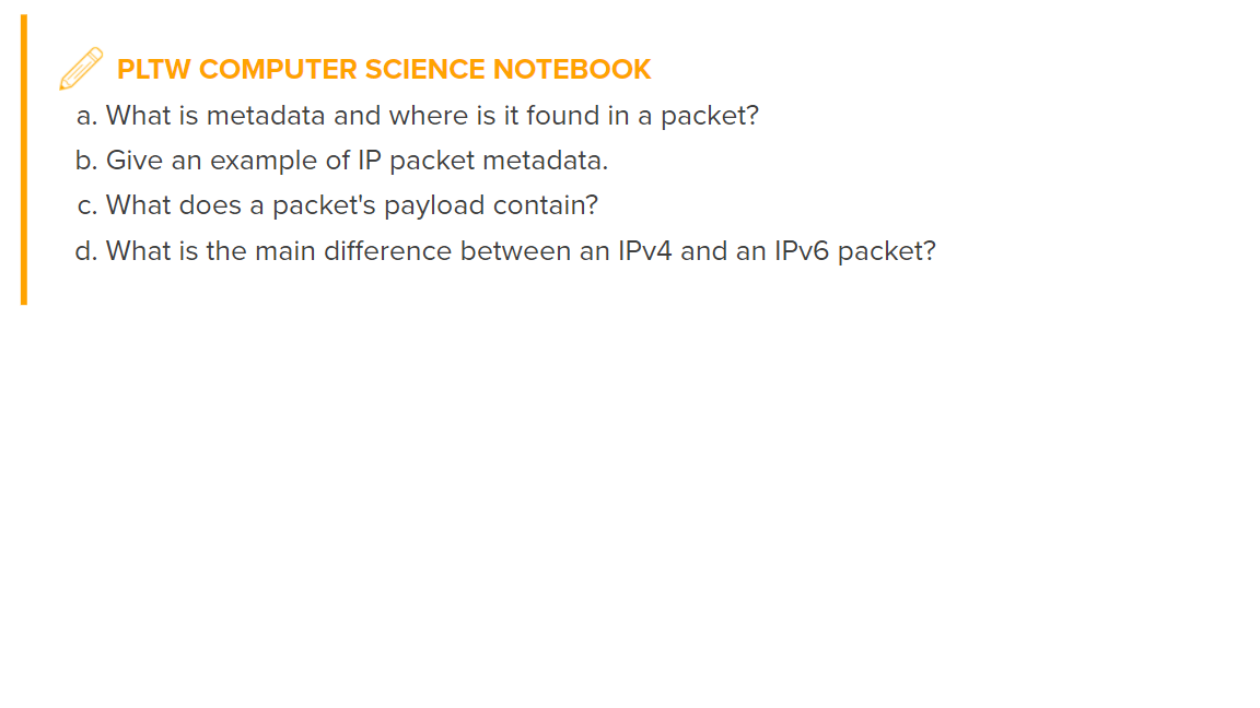 Solve these questions PLTW COMPUTER SCIENCE NOTEBOOK a. What is metadata and