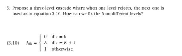 This is machine learning question Propose a three-level cascade where when one