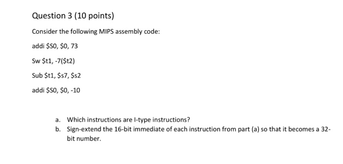  Question 3 (10 points) Consider the following MIPS assembly code: addi