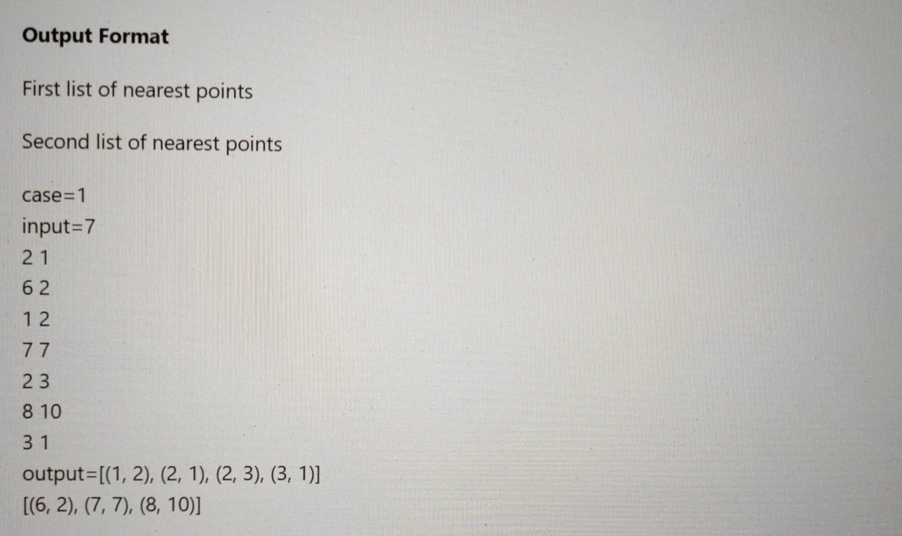 create two new lists where each list contains the closest points. That