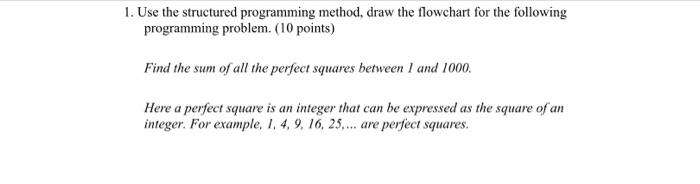  1. Use the structured programming method, draw the flowchart for the