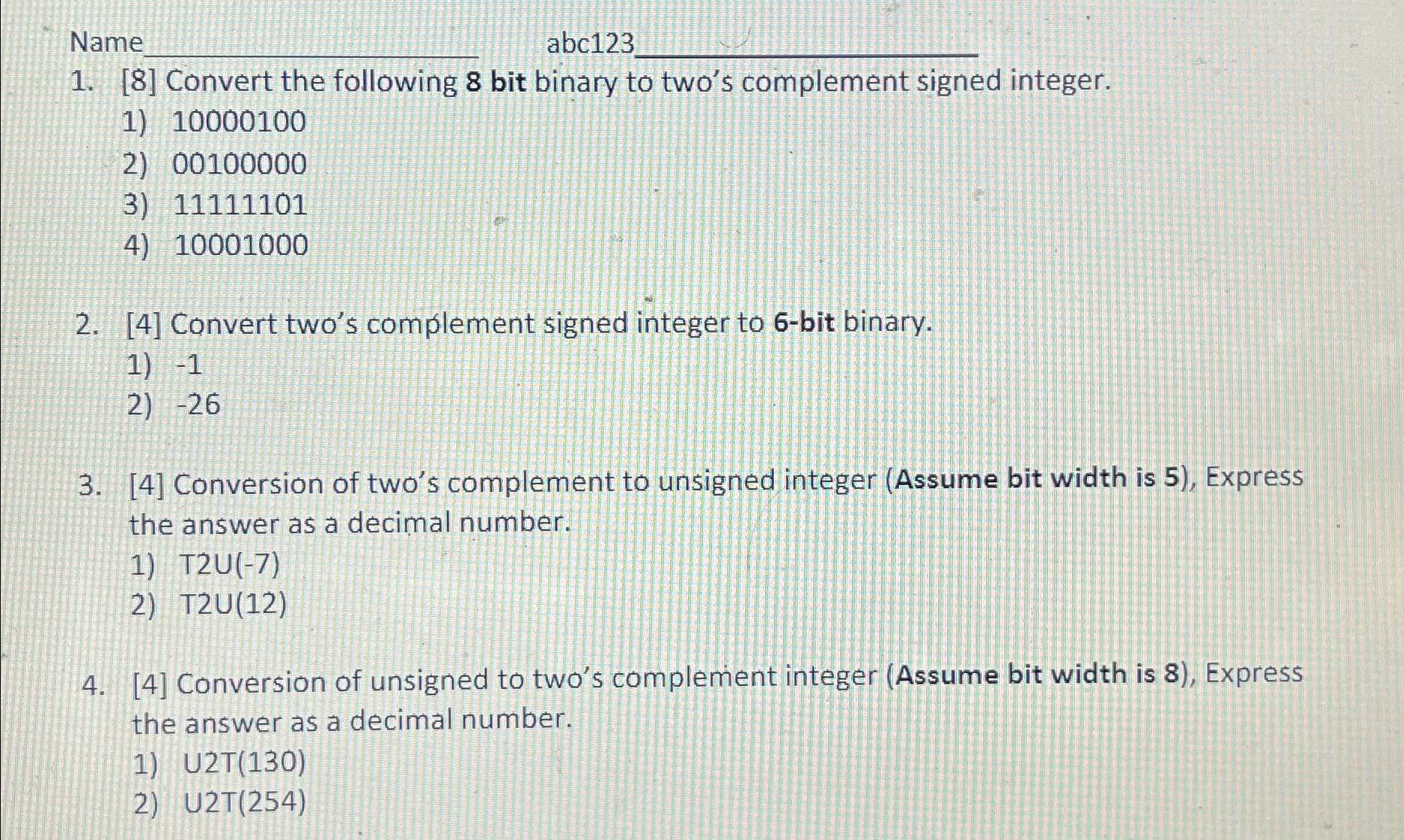  [8] Convert the following 8 bit binary to two's complement signed