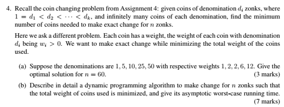  4. Recall the coin changing problem from Assignment 4: given coins