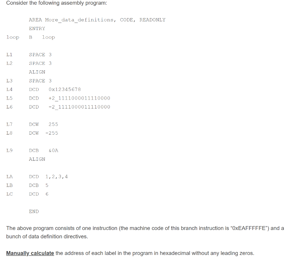  Consider the following assembly program: AREA More_data_definitions, CODE, READONLY ENTRY loop
