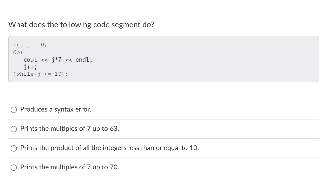  What does the following code segment do? int j =0; do{