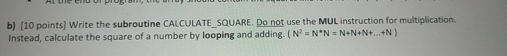  b) (10 points) Write the subroutine CALCULATE_SQUARE. Do not use the