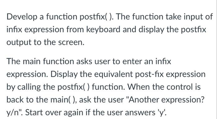  c++ Develop a function postfix( ). The function take input of