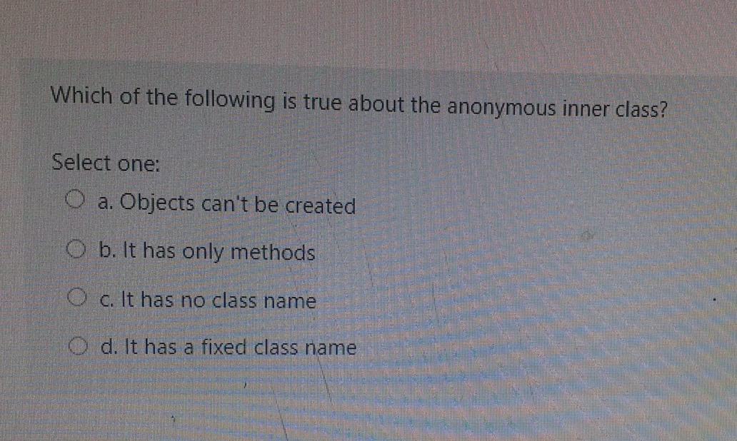 O True O False Which of these is supported by method overriding