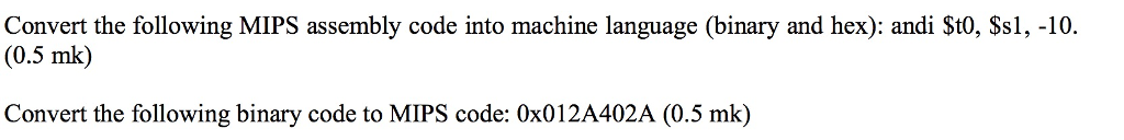  Convert the following MIPS assembly code into machine language (binary and