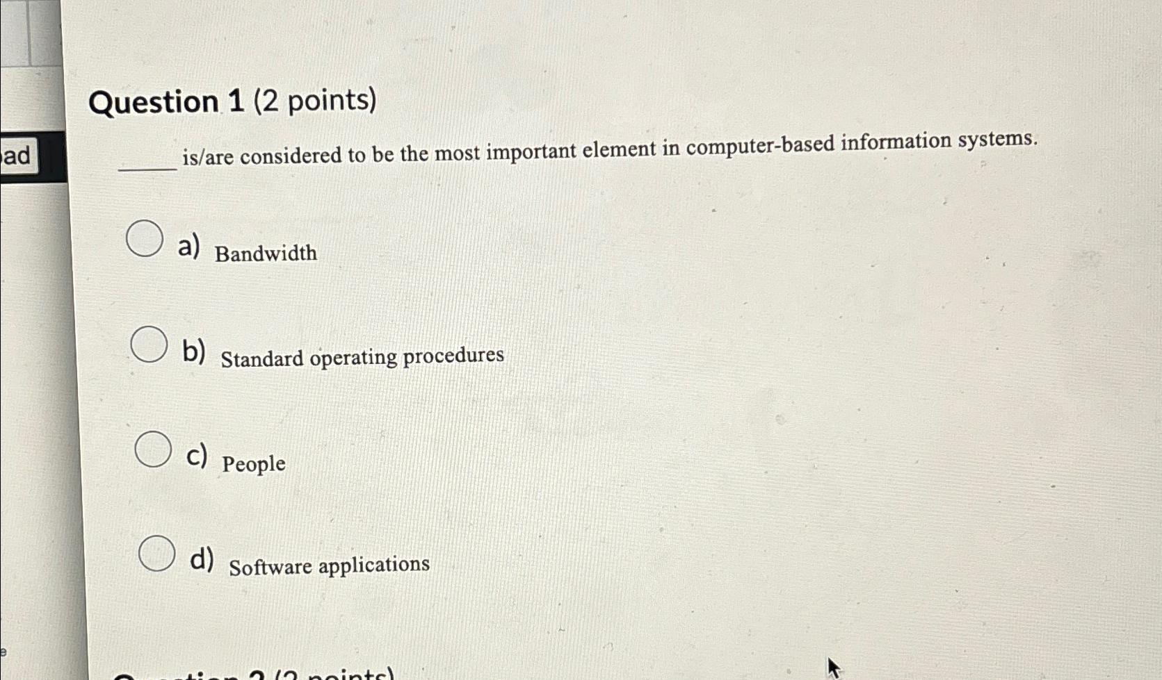  Question 1(2 points) is/are considered to be the most important element