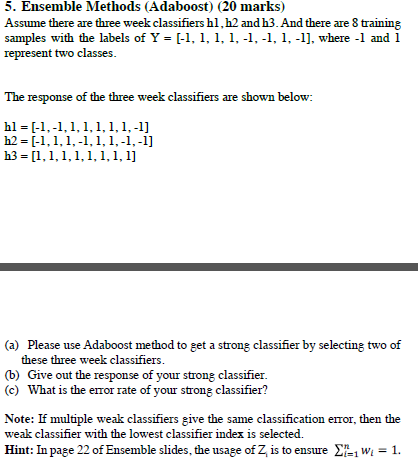  5. Ensemble Methods (Adaboost) (20 marks) Assume there are three week