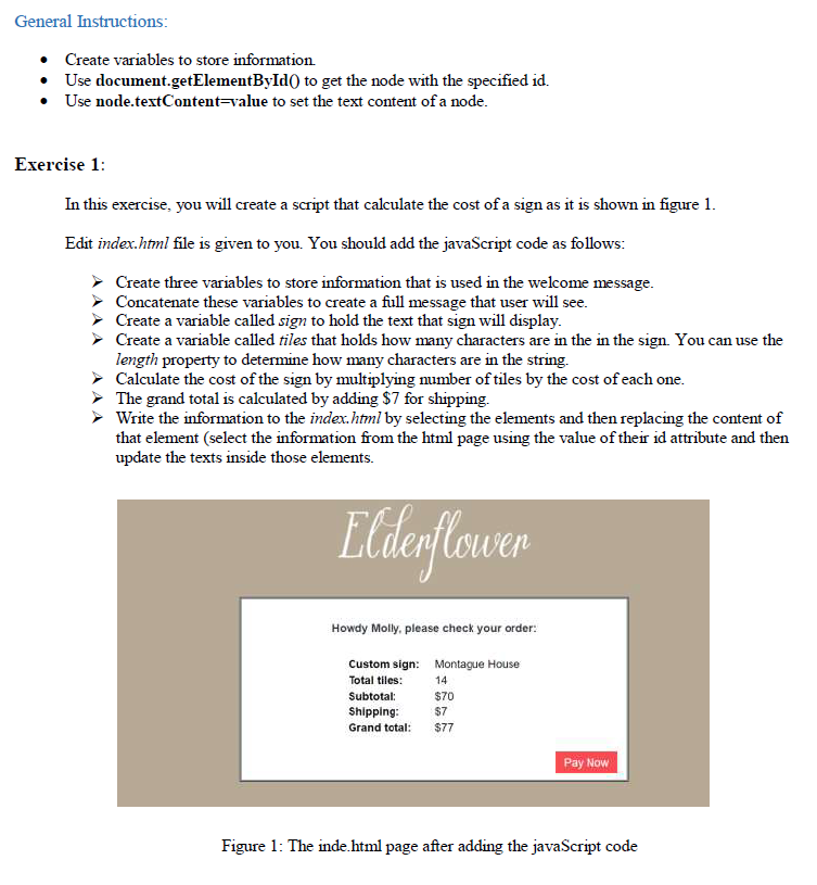  General Instructions: Create variables to store information. Use document.getElementById() to get