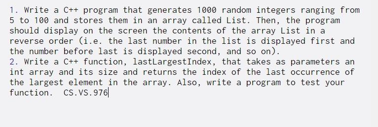  1. Write a C++ program that generates 1000 random integers ranging