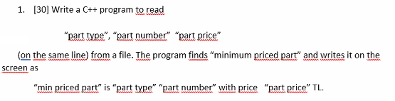  1. [30] Write a C++ program to read "part type", "part