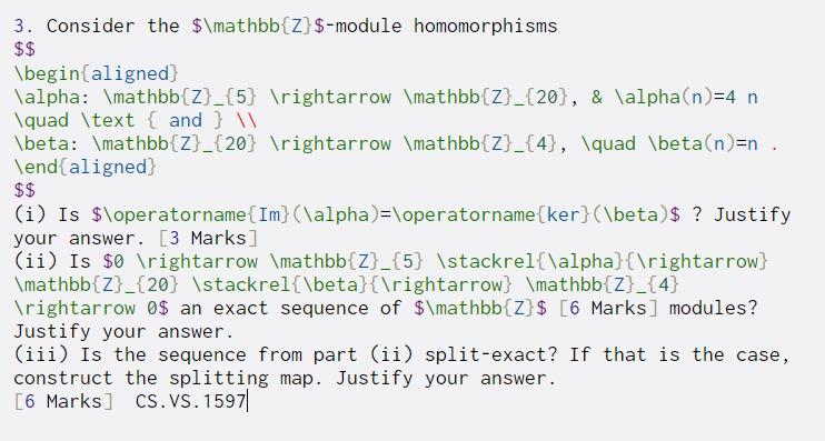 3. Consider the $\mathbb{Z}$-module homomorphisms $$ \begin{aligned} \alpha: \mathbb{Z}_{5} ightarrow \mathbb{Z}_{20},