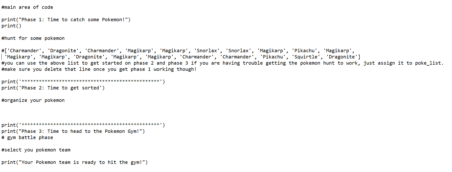 program will simulate a pokemon hunt. Pokemon hunting can be tedious, so