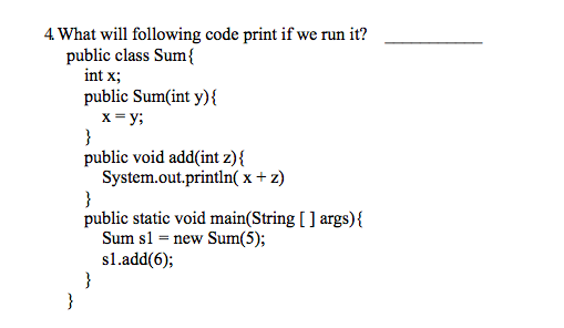  4 What will following code print if we run it? public