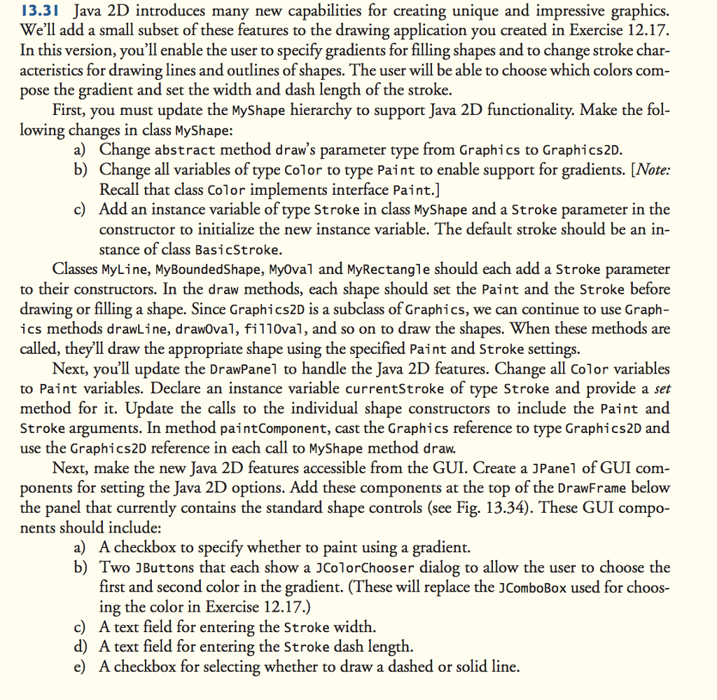  Link to exercise 12.17 http://docdro.id/NV2Sjln 13.31 Java 2D introduces many new