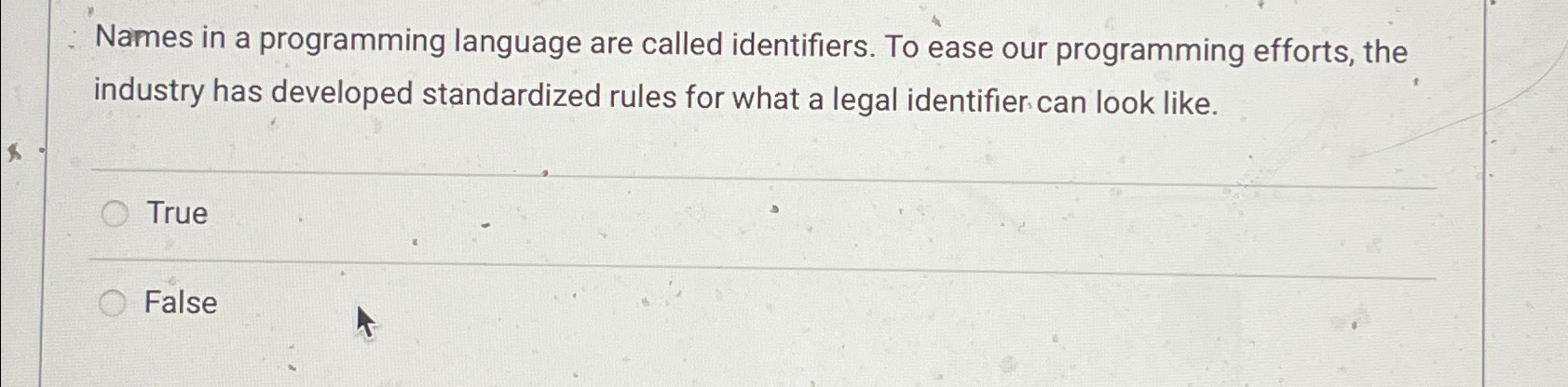  Names in a programming language are called identifiers. To ease our