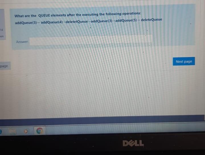  What are the QUEUE elements after the executing the following operations: