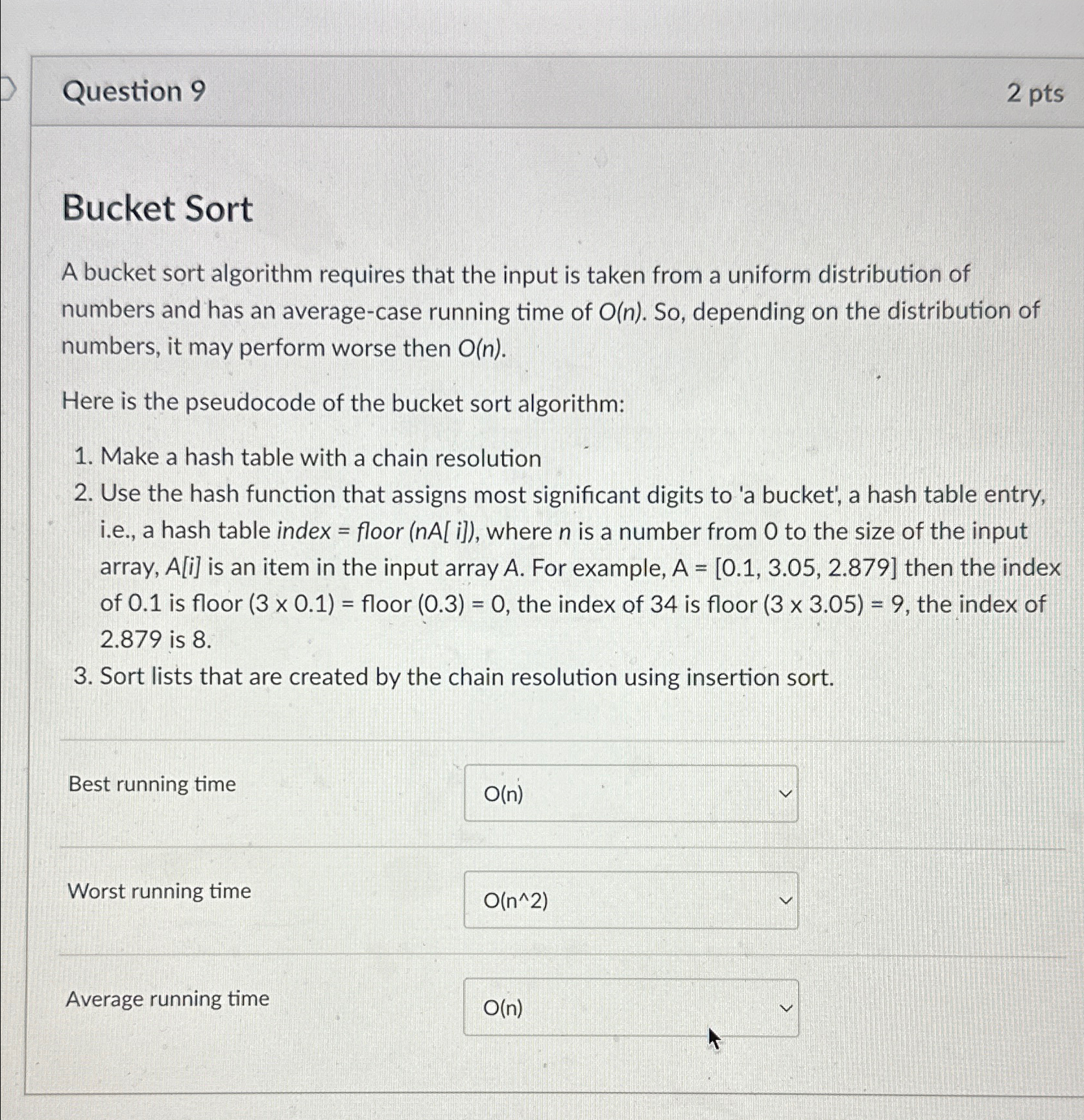  Question 9 2 pts Bucket Sort A bucket sort algorithm requires