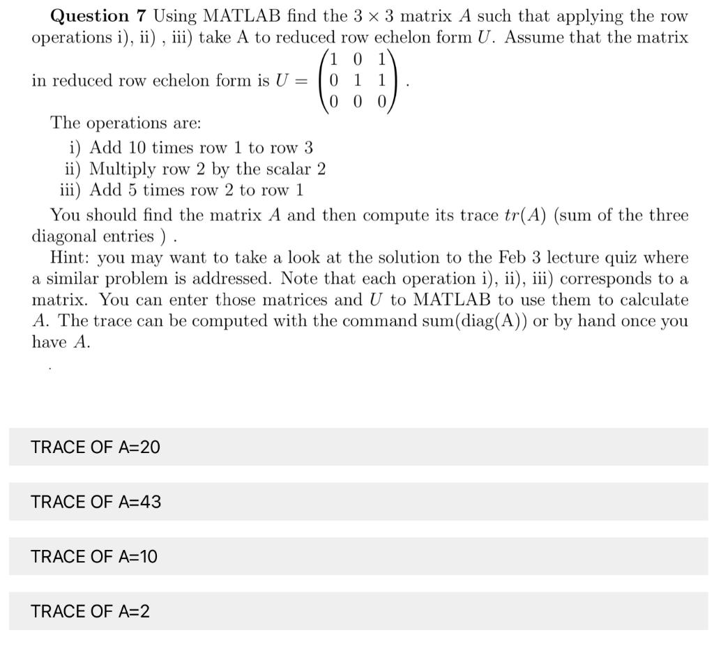  0 Question 7 Using MATLAB find the 3 x 3 matrix
