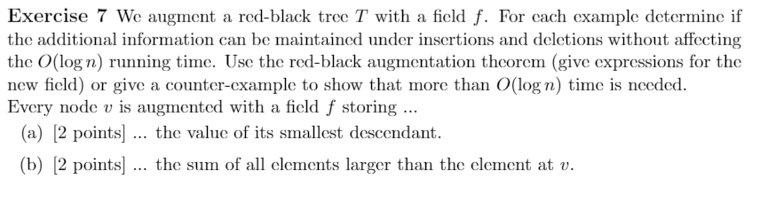 Solve b) Exercise 7 We augment a red-black tree T with