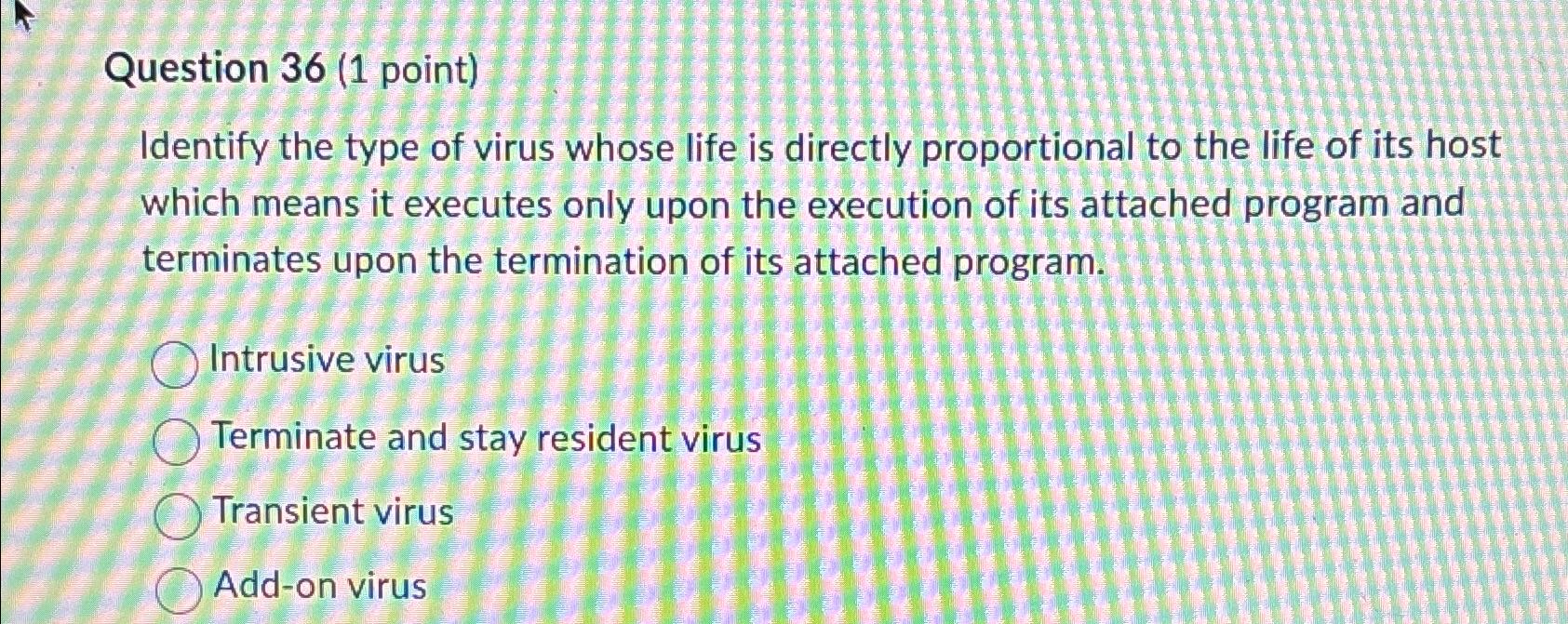  Question 36(1 point) Identify the type of virus whose life is