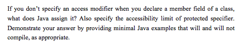  If you don't specify an access modifier when you declare a