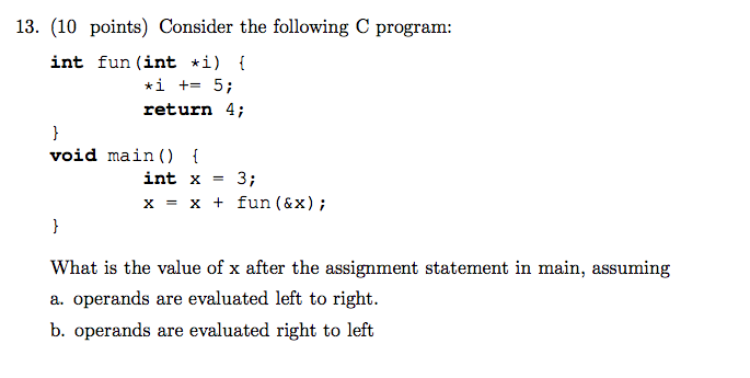  13. (10 points) Consider the following C program: int fun (int