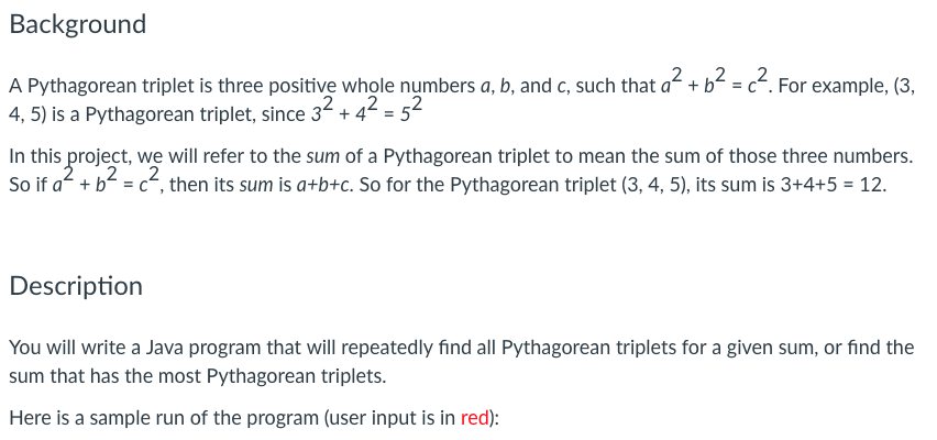 Write following code in Java following example: Background A Pythagorean triplet is