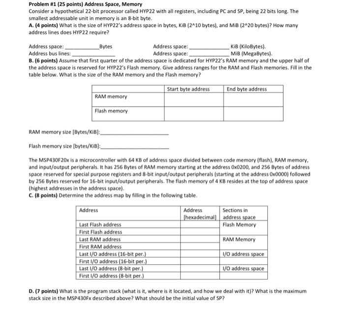  Problem #1 (25 points) Address Space, Memory Consider a hypothetical 22-bit