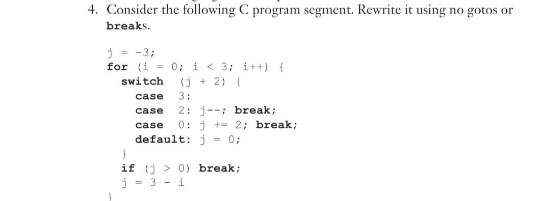  4. Consider the following C program segment. Rewrite it using no