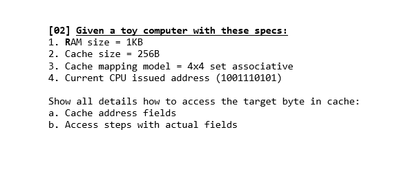  [02] Given a toy computer with these specs: 1. RAM size