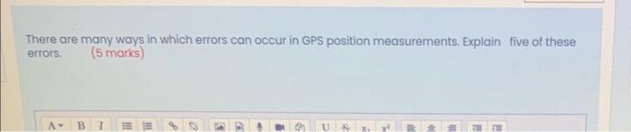  There are many ways in which errors can occur in GPS