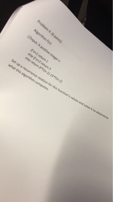  Help Algorithm F (n)//Input: A positive integer n if n =